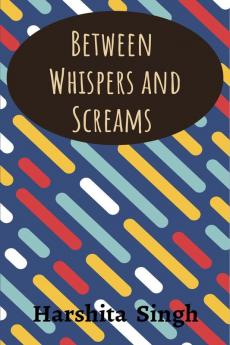 Between Whispers and Screams