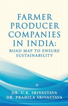 Farmer Producer Companies In India: Road Map To Ensure Sustainability