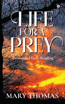 LIFE FOR A PREY : DEVOTIONAL DAILY READING