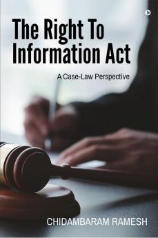 The Right To Information Act : A Case-Law Perspective