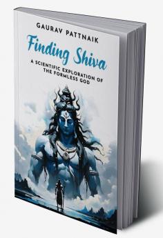 Finding Shiva: A Scientific Exploration Of The Formless God