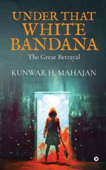 Under That White Bandana : The Great Betrayal