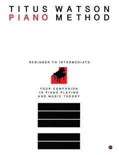 ​Titus Watson Piano Method: Beginner to Intermediate