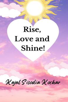 Rise Love and Shine!