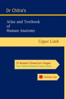 Dr Chitra's Atlas and Textbook of Human Anatomy - Upper Limb