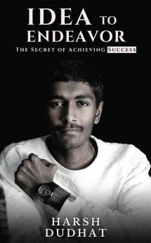 IDEA TO ENDEAVOR: The Secret of Achieving Success