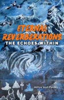 Eternal Reverberations : The Echoes Within