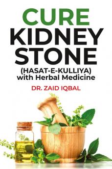CURE KIDNEY STONE (HASAT E KULLIYA) with Herbal Medicine