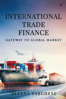 International Trade Finance : Gateway to Global Market