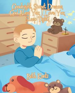Goodnight Sweet Dreams God Bless You I Love You Sleep Tight!