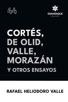 Cortés De Olid Valle Morazán y otros ensayos