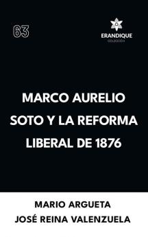 Marco Aurelio Soto y la reforma liberal de 1876