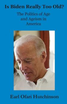 Is Biden Really Too Old?