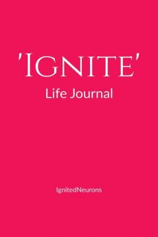 'Ignite' Life Journal: A self-work introspective manual to help you discover your best self!