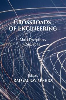 Crossroads of Engineering: Multi-Disciplinary Solutions