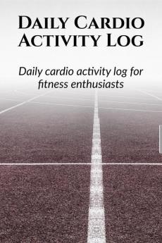 Daily Cardio Activity Log : Day wise activity planning logging and monthly tracking for a fitness enthusiast