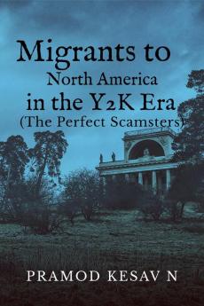 Migrants to North America in the Y2K Era: (The Perfect Scamsters)