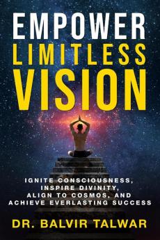 Empower Limitless Vision: Ignite Consciousness  Inspire Divinity Align to Cosmos and  Achieve Everlasting Success