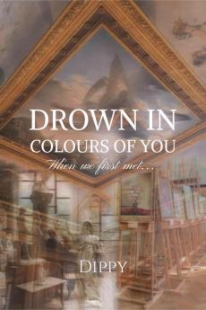 Drown In Colours Of You : When we first met...