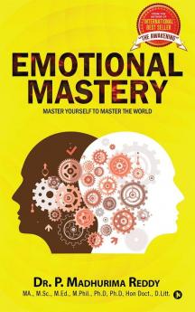 Emotional Mastery : Master Yourself to Master the World