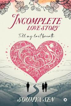 Incomplete Love Story : Till My Last Breath