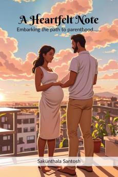 A Heartfelt Note : Embarking the path to parenthood…….