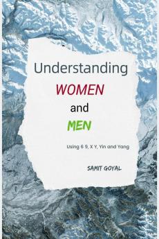 Understanding Women and Men : Using 6 9 X Y Yin and Yang