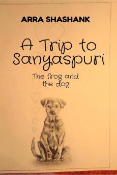 A Trip to Sanyaspuri : The frog and the dog