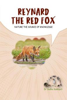 REYNARD - THE RED FOX : Nature the source of knowledge