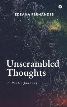 Unscrambled Thoughts : A  Poetic Journey