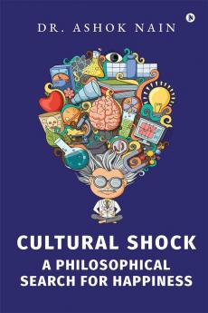Cultural Shock : A Philosophical Search for Happiness