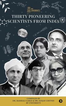 Thirty Pioneering Scientists from India: A Book by Students of School of Computer Science and Engineering RV University