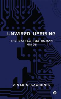Unwired Uprising: The Battle For Human Minds