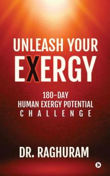 Unleash Your Exergy : 180-Day Human Exergy Potential Challenge