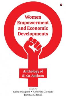 Women Empowerment and Economic Developments : Anthology of 51 Co-Authors