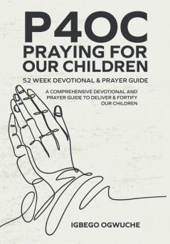 P4OC PRAYING FOR OUR CHILDREN  52 WEEK DEVOTIONAL & PRAYER GUIDE