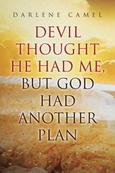 Devil Thought He Had Me��� But God Had Another Plan