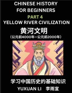 Chinese History (Part 4) - Yellow River Civilization Learn Mandarin Chinese language and Culture Easy Lessons for Beginners to Learn Reading Chinese Characters Words Sentences Paragraphs Simplified Character Edition HSK All Levels