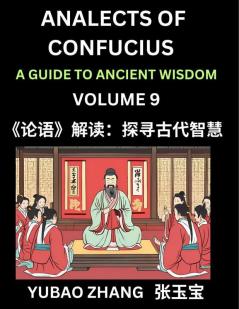 Analects of Confucius (Part 9)- A Guide to Ancient Wisdom Learn Chinese Language and Culture with Quotes and Sayings from Lunyu Confucianism Lessons of Life Propagated by China's Master Confucius and His Disciples