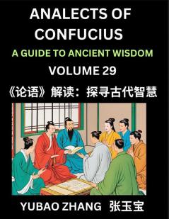 Analects of Confucius (Part 29)- A Guide to Ancient Wisdom Learn Chinese Language and Culture with Quotes and Sayings from Lunyu Confucianism Lessons of Life Propagated by China's Master Confucius and His Disciples