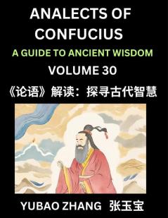 Analects of Confucius (Part 30)- A Guide to Ancient Wisdom Learn Chinese Language and Culture with Quotes and Sayings from Lunyu Confucianism Lessons of Life Propagated by China's Master Confucius and His Disciples