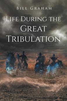 Life During the Great Tribulation
