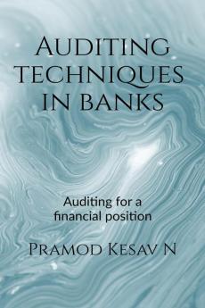 Auditing techniques in banks : Auditing for a financial position