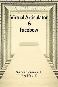 VIRTUAL ARTICULATOR and FACEBOW : a Digital manual