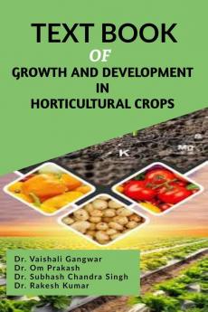 TEXT BOOK OF GROWTH AND DEVELOPMENT IN HORTICULTURAL CROPS