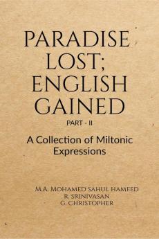 Paradise Lost; English Gained Part - II : A Collection of Miltonic Expressions