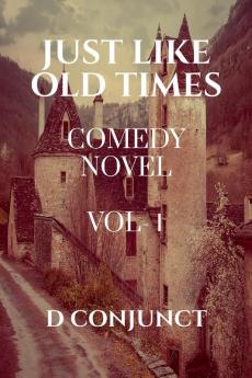 JUST LIKE OLD TIMES : Comedy Novel  Vol-1