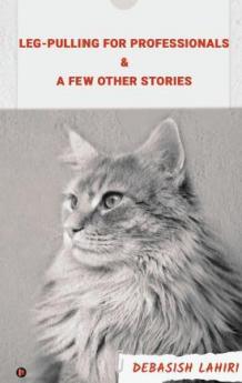 Leg-Pulling For Professionals And A Few Other Stories