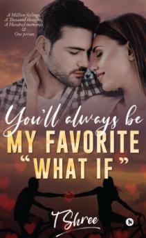You'll Always Be My Favorite 'What If': A Million Feelings A thousand thoughts A hundred memories & one person