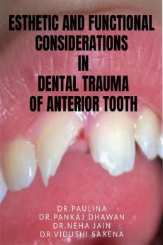 ESTHETIC AND FUNCTIONAL CONSIDERATIONS IN MANAGEMENT OF DENTAL TRAUMA IN ANTERIOR TEETH